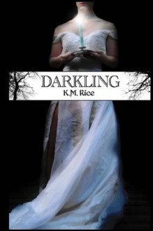 Darkling - K M Rice