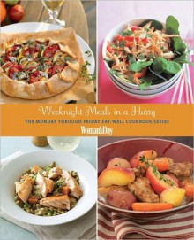 Weeknight Meals in a Hurry: The Monday through Friday Eat-Well Cookbook Series - Woman's Day Magazine, Arianne Cohen, Jean Navar, Jean Nayar