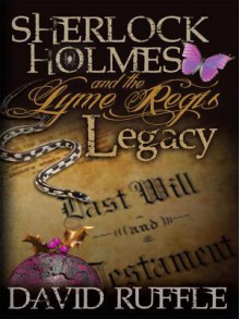 Sherlock Holmes and the Lyme Regis Legacy - David Ruffle