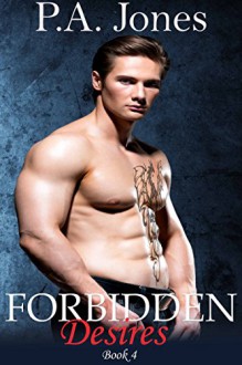 Forbidden Desires 4 - P.A. Jones