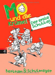 Mo und die Krümel - Der erste Schultag: Band 1 - Rüdiger Bertram, Heribert Schulmeyer, Heribert Schulmeyer