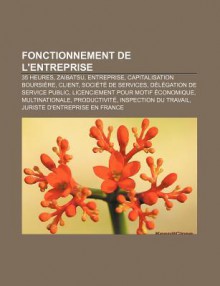 Fonctionnement de L'Entreprise: 35 Heures, Zaibatsu, Entreprise, Capitalisation Boursi Re, Client, Soci T de Services - Source Wikipedia