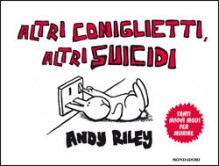 Altri coniglietti, altri suicidi - Andy Riley, Riccardo Valla