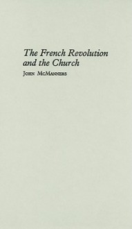 The French Revolution And The Church - John McManners