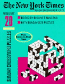 New York Times Sunday Crossword Puzzles, Volume 20: Fifty Sunday Puzzles - Eugene Maleska