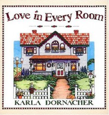 Love In Every Room - Karla Dornacher