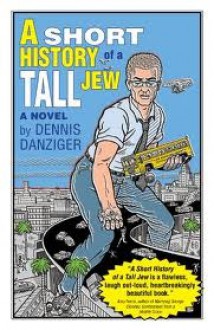 A Short History Of A Tall Jew - Dennis Danziger, Gary Dumm