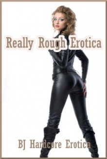 Really Rough Erotica: Twenty Tales of Very Rough Sex - Alice Farney, Jael Long, Paige Jamey, Brooke Weldon, Allysin Range, Sheena Stone