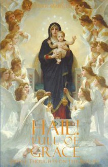 Hail! Full of Grace: Simple Thoughts on the Rosary - Mother Mary Loyola, Rev Herbert Thurston