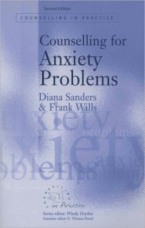 Counselling for Anxiety Problems - Sanders Diana J, Frank Wills, Richard S. Hallam