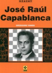 Jose Raul Capablanca - Grzegorz Siwek