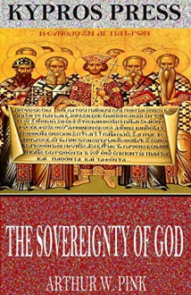 The Sovereignty of God - Arthur W. Pink