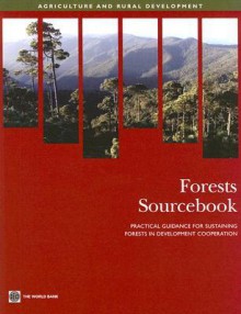 Forests Sourcebook: Practical Guidance for Sustaining Forests in Development Cooperation - World Bank Publications