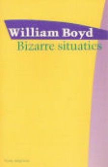 Bizarre situaties - William Boyd