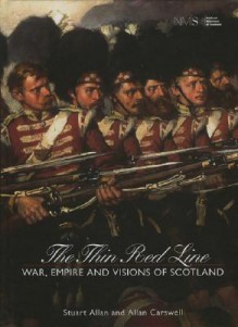 Thin Red Line: War, Empire and the Scots 1600-2000 - Stuart Allan