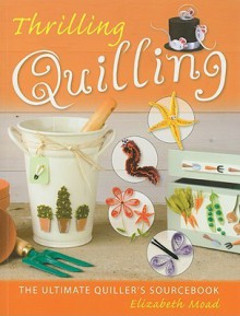 Thrilling Quilling - Elizabeth Moad