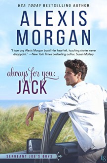 Always for You: Jack: A Sergeant Joe's Boys Novel - Alexis Morgan