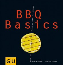 Bbq Basicsalles, Was Man Braucht Um Die Lust Aufs Grillen Schnell Zu Entfachen - Cornelia Schinharl