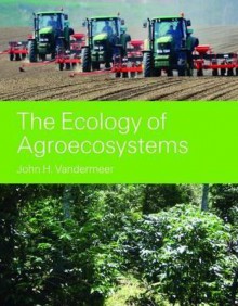 The Ecology of Agroecosystems - John Vandermeer