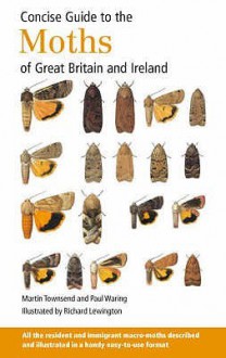 Concise Guide To The Moths Of Great Britain And Ireland (Concise Guide) - Martin Townsend, Paul Waring