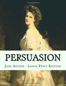 Persuasion: Large Print Edition - Jane Austen