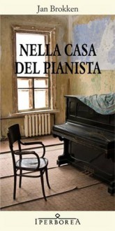 Nella casa del pianista - Jan Brokken, Claudia Di Palermo