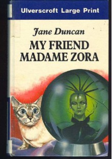 My Friend Madam Zora (Ulverscroft Large Print) - Jane Duncan