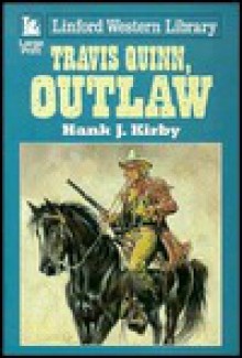 Travis Quinn, Outlaw - Hank J. Kirby