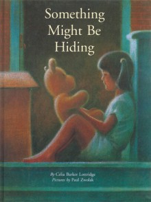 Something Might Be Hiding - Celia Barker Lottridge, Paul Zwolak