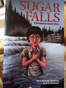 Sugar Falls: A Residential School Story - David Alexander Robertson, Scott B. Henderson