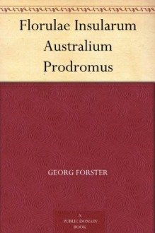 Florulae Insularum Australium Prodromus (Latin Edition) - Georg Forster