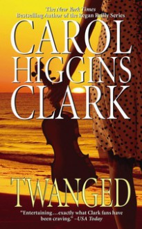 Twanged - Carol Higgins Clark