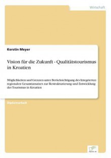 Vision Fur Die Zukunft - Qualitatstourismus in Kroatien - Kerstin Meyer