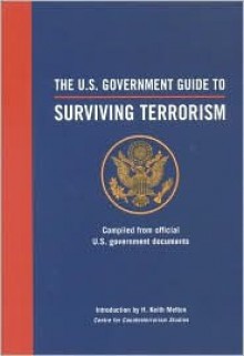 The U.S. Government Guide to Surviving Terrorism - H. Keith Melton