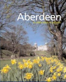 Aberdeen: A Celebration in Pictures - Jim Henderson