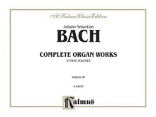 Complete Organ Works, Vol 4 (Four Preludes and Fugues, Toccata and Fugue in D Minor, Four Fugues, Canzona in D Minor, Fantasia in G and C, Praeludium, Trio in D Minor) - Johann Sebastian Bach