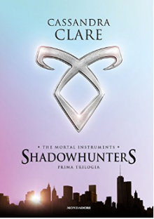 The mortal instruments. Shadowhunters. Prima trilogia: Città di ossa-Città di cenere-Città di vetro - Cassandra Clare, F. Paracchini, R. Belletti, M. C. Leardini