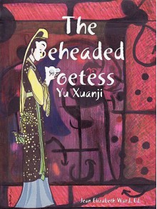 The Beheaded Poetess - Jean Elizabeth Ward