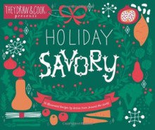 Holiday Savory: 30 Illustrated Holiday Recipes by Artists from Around the World - Nate Padavick, Salli Swindell