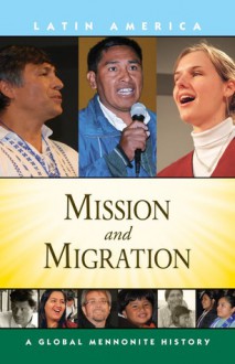 Mission and Migration: A Global Mennonite History - Jaime Prieto, C. Arnold Snyder