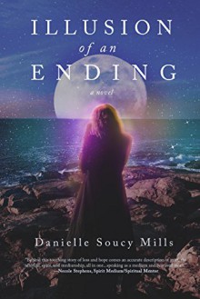 Illusion of an Ending - Danielle Soucy Mills, Michelle Josette