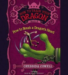How to Train Your Dragon: How to Break a Dragon's Heart - Cressida Cowell,David Tennant