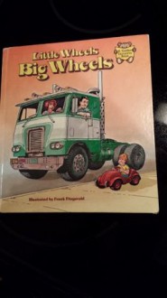 Little wheels, big wheels (A Golden storytime book) - Frank Fitzgerald