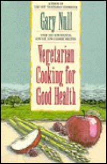 Vegetarian Cooking for Good Health - Gary Null, Shelly Null