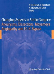 Changing Aspects in Stroke Surgery: Aneurysms, Dissection, Moyamoya Angiopathy and EC-IC Bypass - Yasuhiro Yonekawa