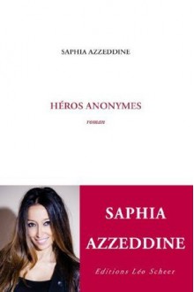 Héros anonymes - Saphia Azzeddine