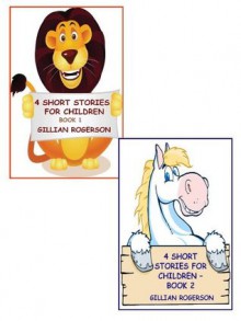 4 Short Stories For Children - Books 1 & 2 (Early Reader) - Gillian Rogerson