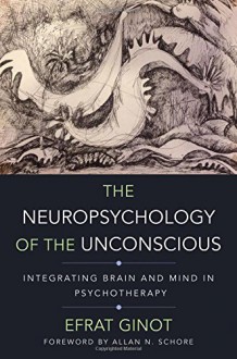 By Efrat Ginot - The Neuropsychology of the Unconscious: Integrating Brain and Min (2015-06-23) [Hardcover] - Efrat Ginot