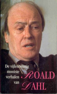 De vijfentwintig mooiste verhalen van Roald Dahl - Roald Dahl