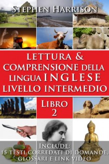 Lettura e Comprensione della Lingua Inglese - Livello Intermedio - Libro 2 - Stephen Harrison